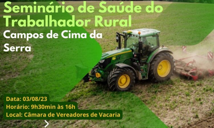 Vacaria sedia o 1º Seminário de Saúde do Trabalhador Rural dos Campos de Cima da Serra